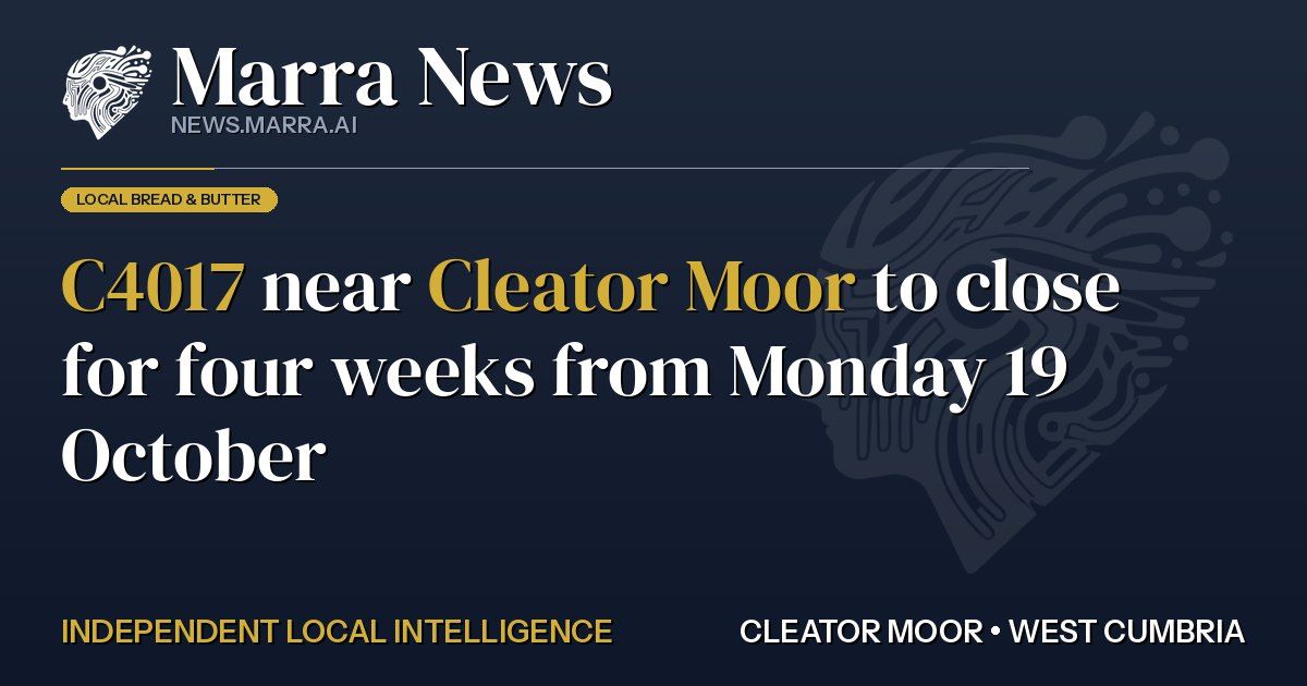 C4017 Near Cleator Moor to Close for Four Weeks from Monday 19 October