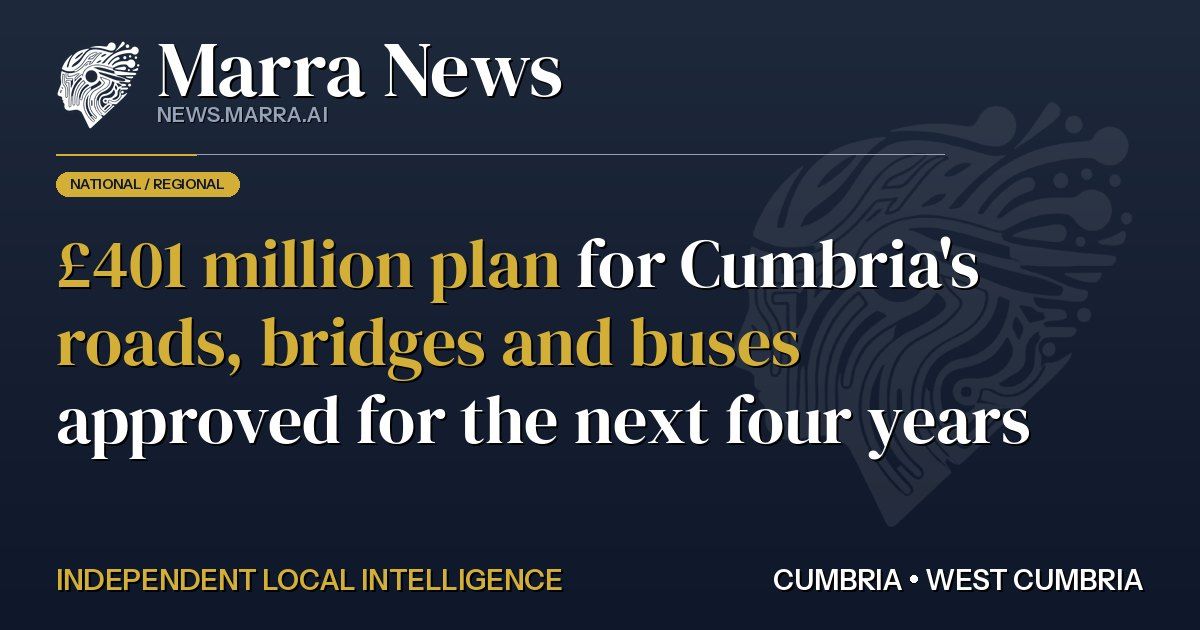 £401 million plan for Cumbria's roads, bridges and buses approved for the next four years