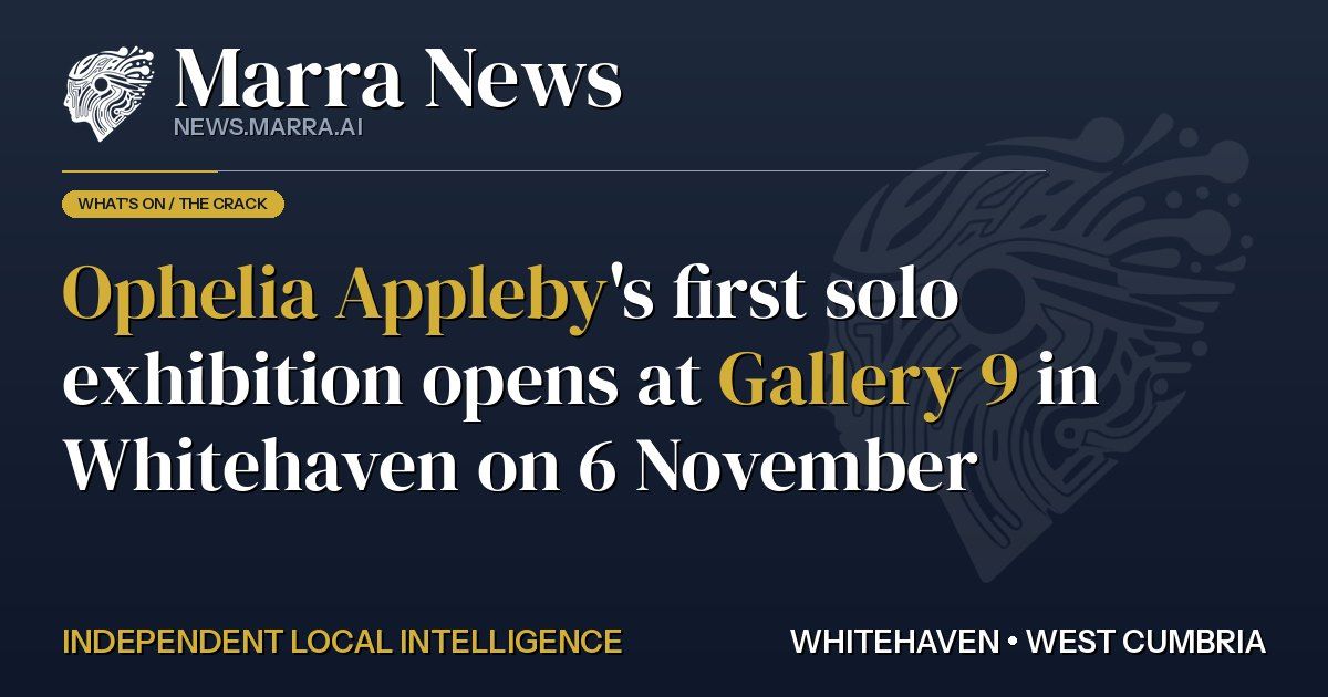 Ophelia Appleby's first solo exhibition opens at Gallery 9 in Whitehaven on 6 November