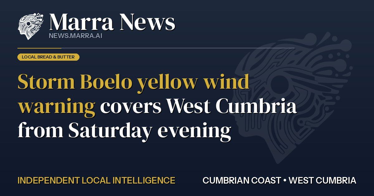 Storm Boelo yellow wind warning covers West Cumbria from Saturday evening