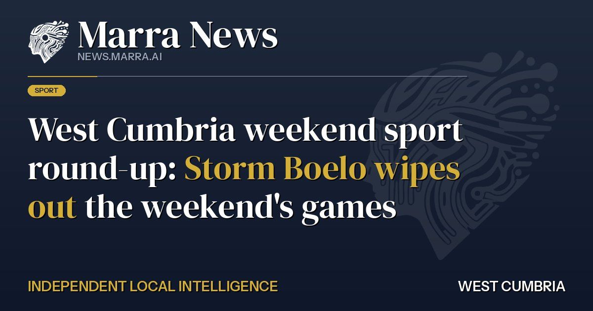 West Cumbria weekend sport round-up: Storm Boelo wipes out the weekend's games