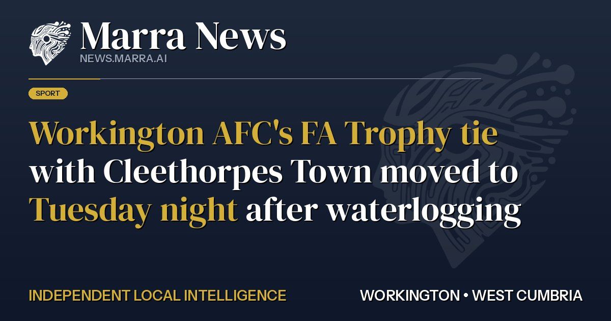 Workington AFC's FA Trophy tie with Cleethorpes Town moved to Tuesday night after waterlogging