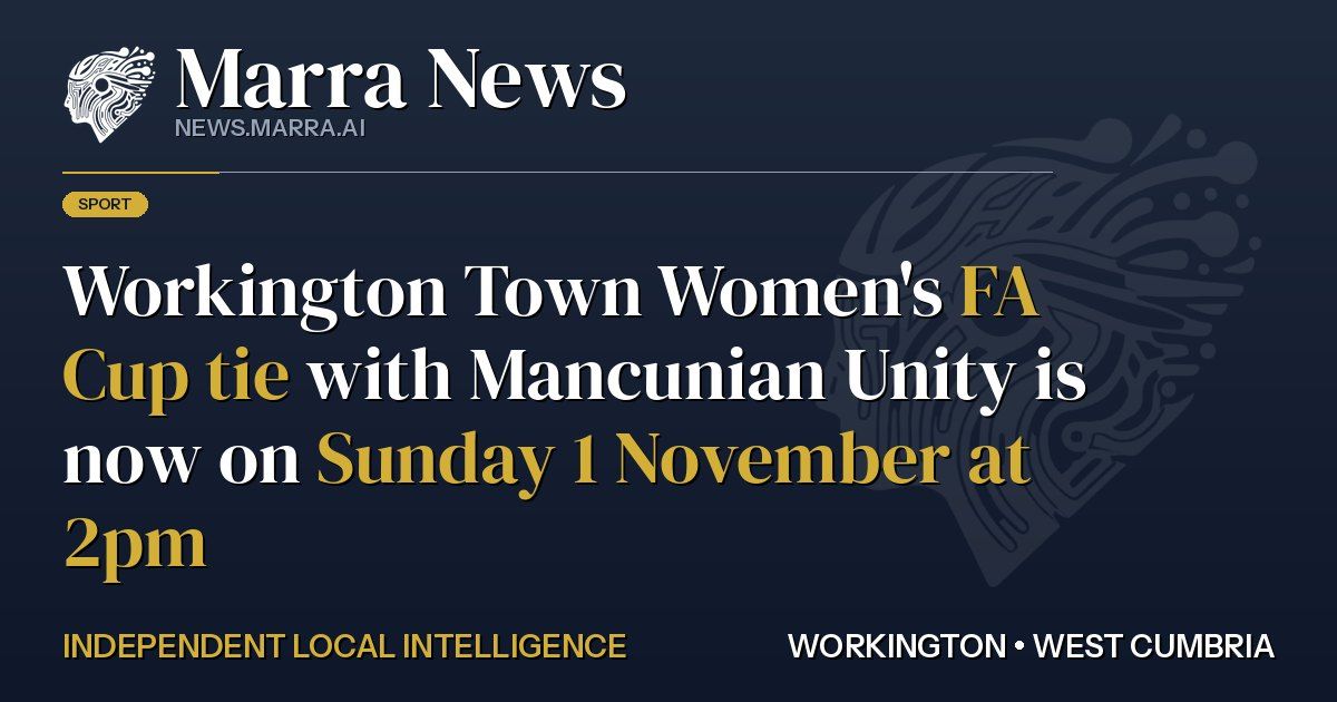 Workington Town Women's FA Cup tie with Mancunian Unity is now on Sunday 1 November at 2pm